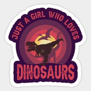 JUST A GIRL WHO LOVES DINOSAURS CLASSIC FUNNY VINTAGE SUNSET DISTRESSED PHRASE Sticker